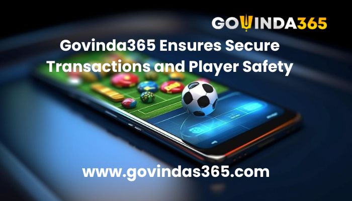Govinda365 Ensures Secure Transactions and Player Safety